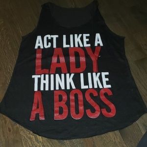 "Act like a lady Think like a boss" Tank